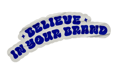 Believe in your brand